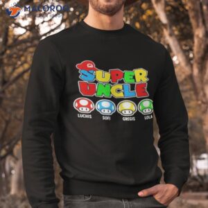 official mario super uncle luchis sofi gregis lola 2023 shirt sweatshirt