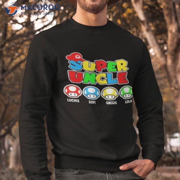 Mario Super Uncle Luchis Sofi Gregis Lola 2023 Shirt