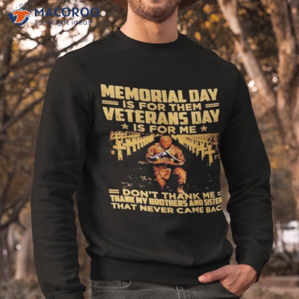 Memorial Day Is For Them Veterans Day Is For Me Don’t Thank Me Shirt