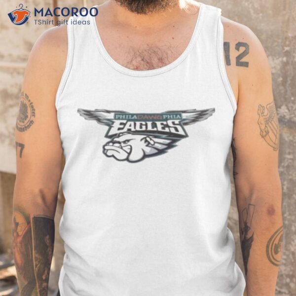 Philadawgphia Eagles And Bulldogs Shirt