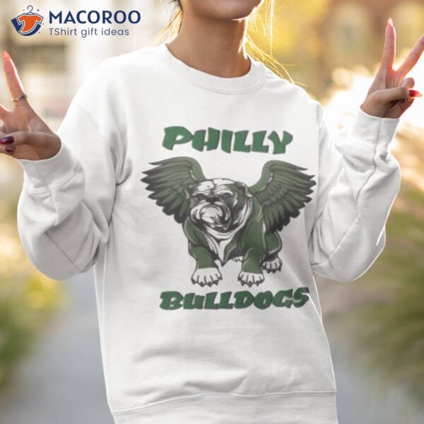 Philly Bulldogs Georgia Bird Dawgs Philadelphia Eagles Bulldogs Shirt