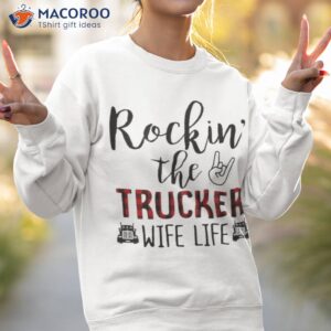 official rocking the trucker wife life t shirt sweatshirt 2