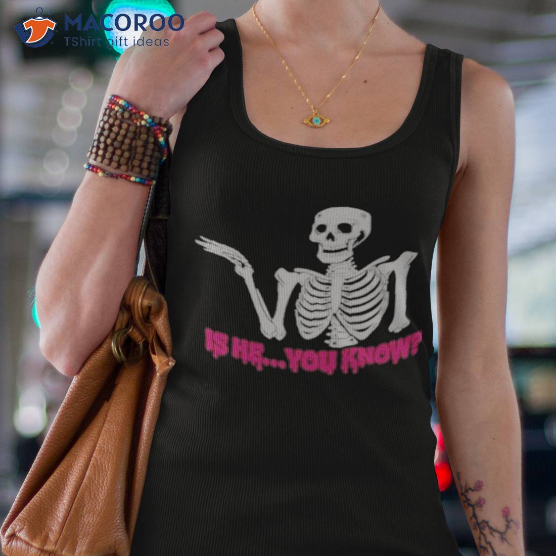 Skeleton Is He You Know Shirt Skeleton Is He You Know Shirt