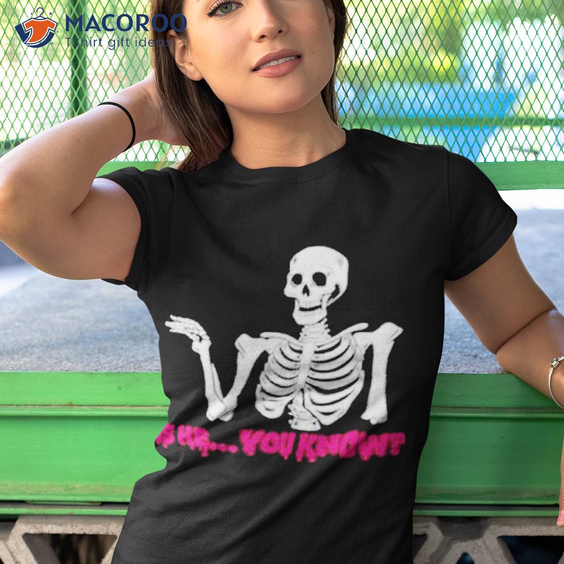 Skeleton Is He You Know Shirt Skeleton Is He You Know Shirt