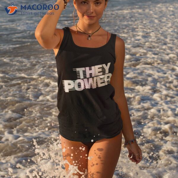 They Power Shirt