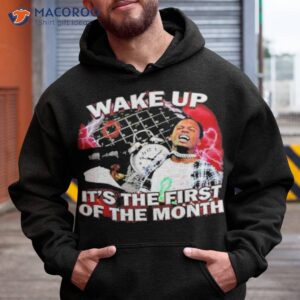 official wake up its the first of the month t shirt hoodie