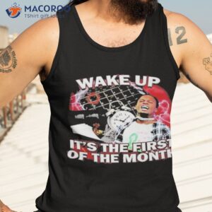 official wake up its the first of the month t shirt tank top 3