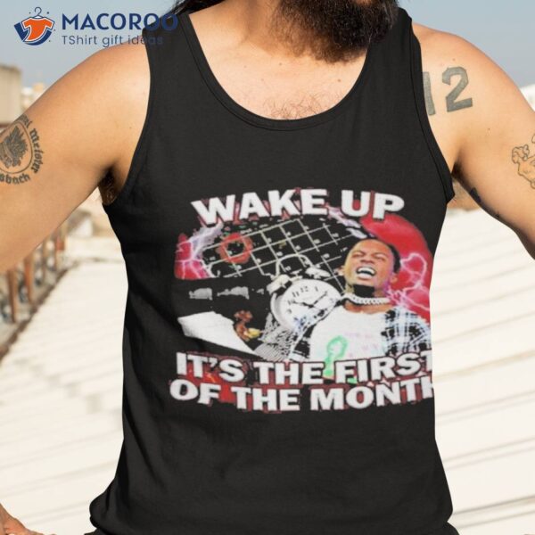 Wake Up It’s The First Of The Month Shirt