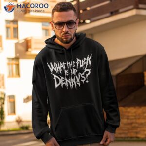official what the fuck is up dennys shirt hoodie 2