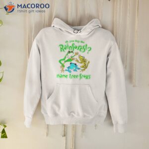 oh you like the rainforest name tree frogs shirt hoodie