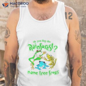 oh you like the rainforest name tree frogs shirt tank top