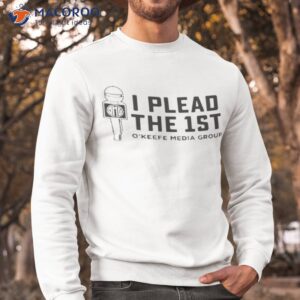 okeefe media group i plead the 1st shirt sweatshirt