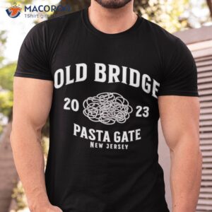 Old Bridge New Jersey Pasta Gate 2023 Shirt