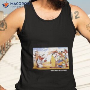 only dags need fags shirt tank top 3