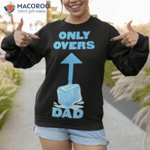 only overs dad shirt sweatshirt 1