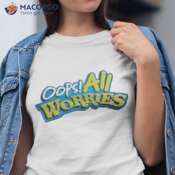 Oops All Worries Logo Shirt