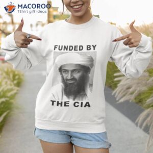 Osama Bin Laden Funded By The Cia Shirt 2 osama bin laden funded by the cia shirt sweatshirt