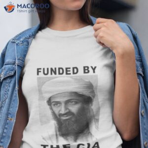 osama bin laden funded by the cia shirt tshirt