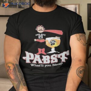 pabst cool blue whatll you have shirt tshirt