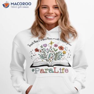 para life paraprofessional flower teacher back to school shirt hoodie 1