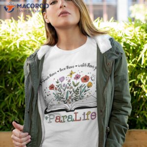 para life paraprofessional flower teacher back to school shirt tshirt 4