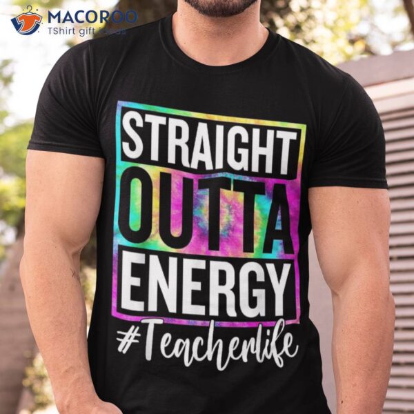 Paraprofessional Straight Outta Energy Teacher Life Gifts Shirt