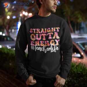 paraprofessional straight outta energy teacher life groovy shirt sweatshirt