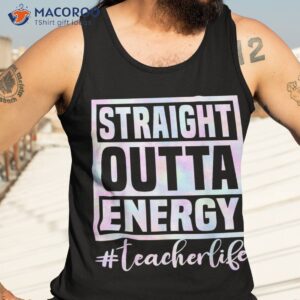 paraprofessional straight outta energy teacher life shirt tank top 3