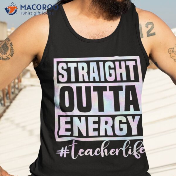 Paraprofessional Straight Outta Energy Teacher Life Shirt