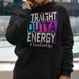 paraprofessional straight outta energy teacher life tie dye shirt hoodie 2