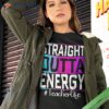 Paraprofessional Straight Outta Energy Teacher Life Tie Dye Shirt