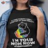 Parents Accepting Im Your Mom Now Bear Hug Lgbtq Gay Pride Shirt