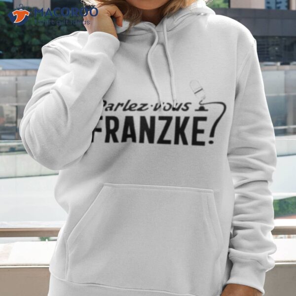 Parlez Vous Franzke Shirt