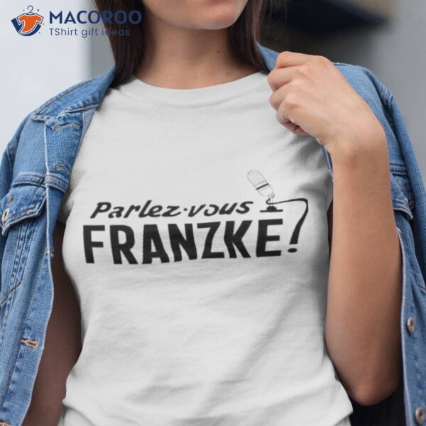 Parlez Vous Franzke Shirt