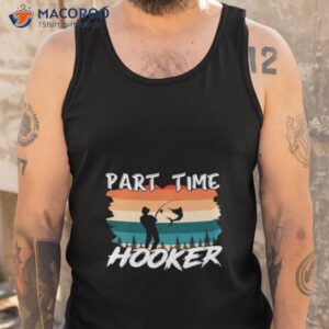 part time hooker fishing vintage shirt tank top