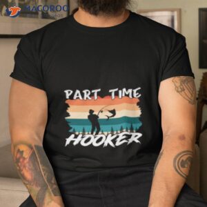 part time hooker fishing vintage shirt tshirt