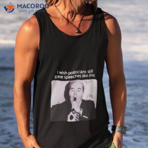 paul vathis i wish politicians still gave speeches like this shirt tank top 1