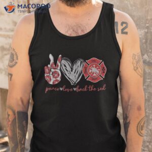 peace love back the red proud firefighter fireman mom wife shirt tank top