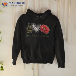 peace love remember red poppy flower soldier veteran day shirt hoodie