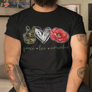 peace love remember red poppy flower soldier veteran day shirt tshirt 1