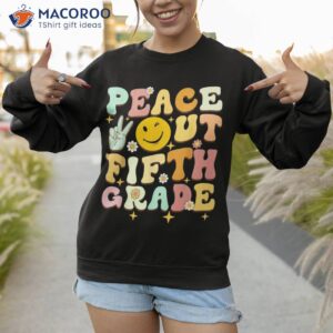 peace out fifth 5th grade class of 2023 goodbye shirt sweatshirt