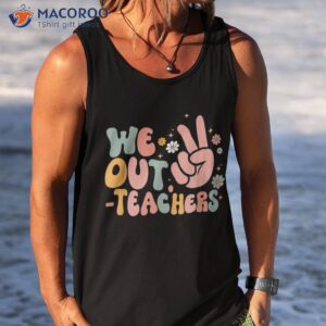 peace we out teacher happy last day of school summer shirt tank top