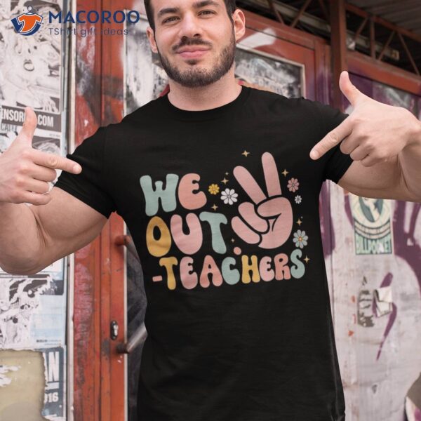 Peace We Out Teacher Happy Last Day Of School Summer Shirt