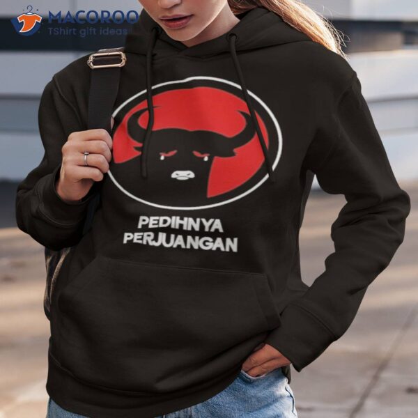 Pedihnya Perjuangan Shirt