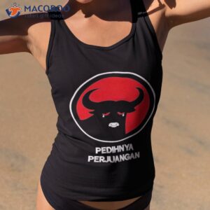 pedihnya perjuangan shirt tank top 2