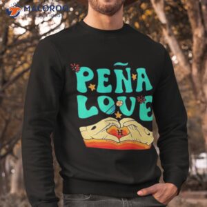 pena love houston astros shirt sweatshirt 2