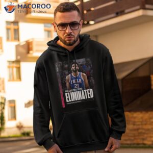 philadelphia 76ers eliminated from 2023 playoff shirt hoodie 2