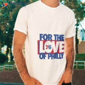 philadelphia 76ers nba 2023 eastern conference semifinals fortheloveofphilly shirt tshirt