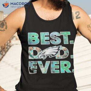 Best Dad Ever Philadelphia Eagles Father's Day T-Shirt Sweatshirt Hoodie