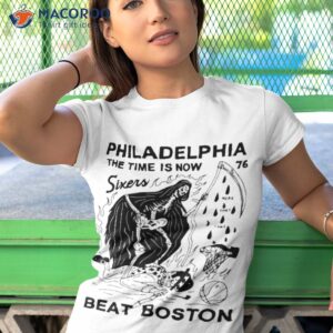 philadelphia the time is now 76 sixers beat boston shirt tshirt 1